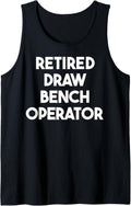 Retired Draw Bench Operator Tank Top Apparel US Trend