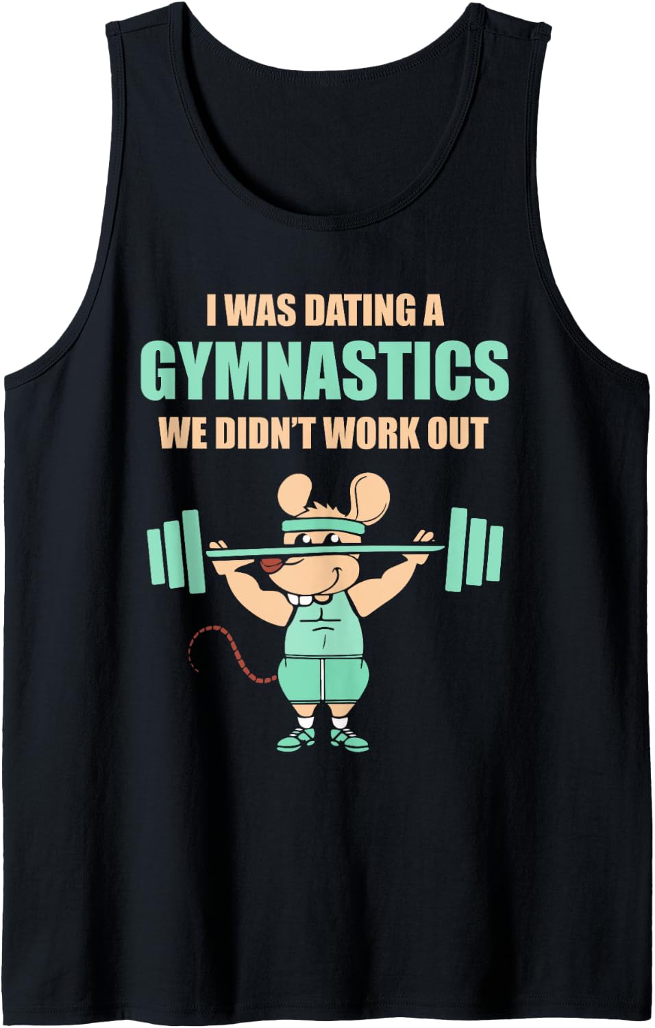 I Was Dating Gymnastics Bodybuilding Weightlifting Rat Gym Tank Top Apparel Clean Design