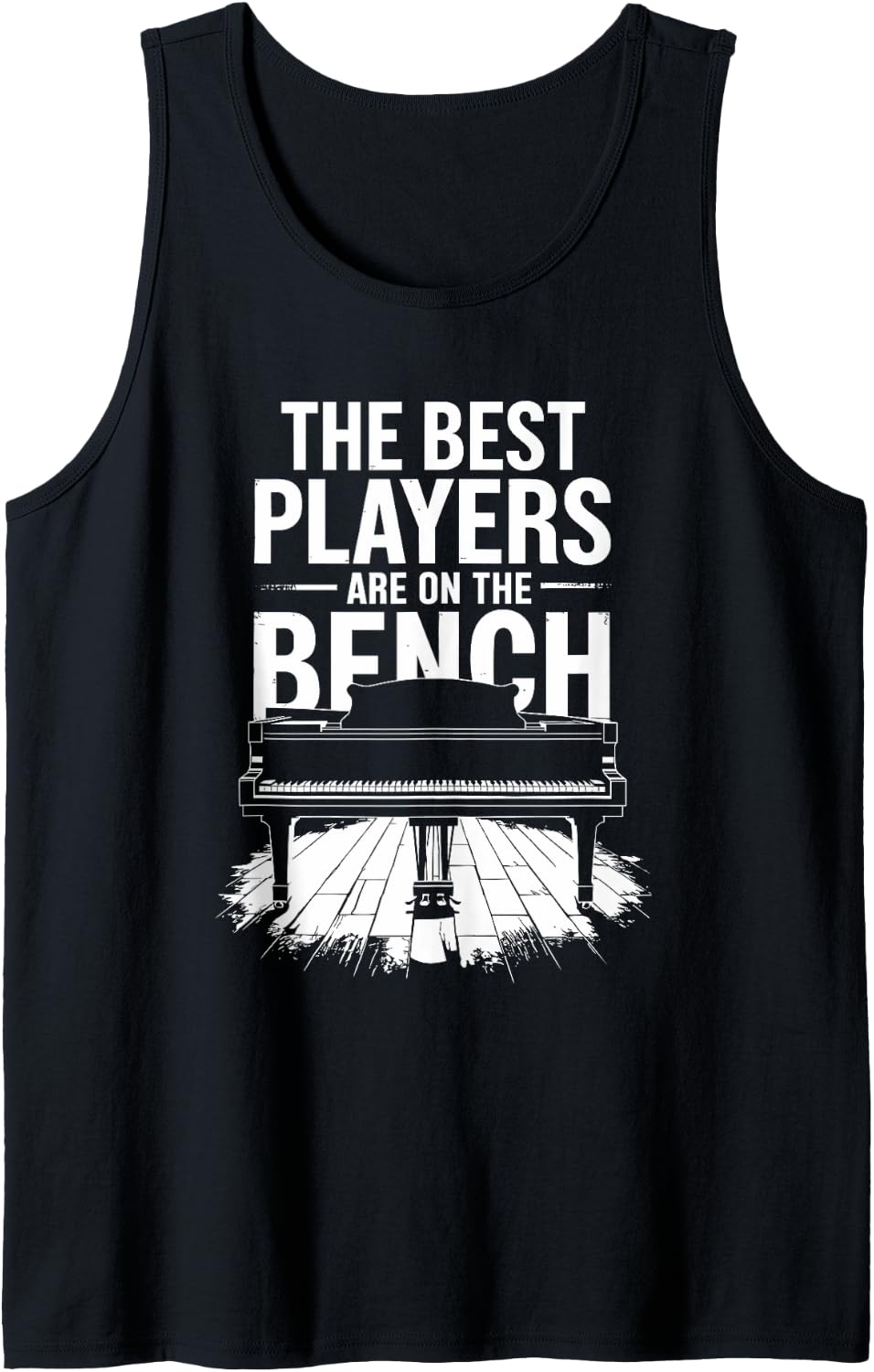 The Best Players Are On Bench Piano Player Pianist Tank Top Apparel Clean Design 2