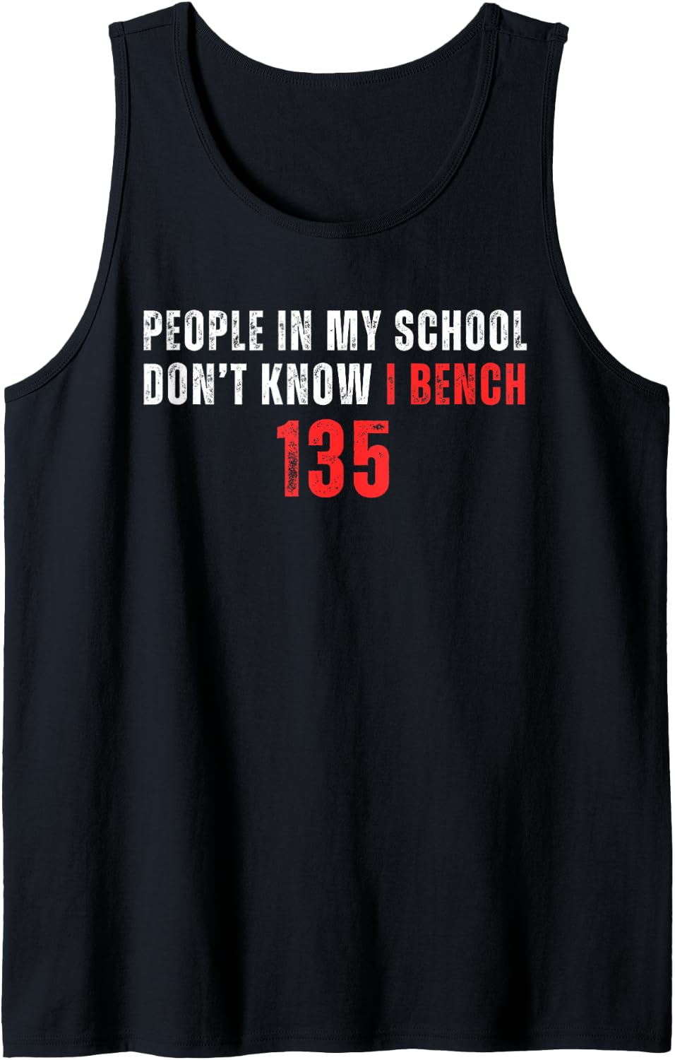 People In My School Don T Know I Bench 135 Satirical Tank Top Apparel Clean Design