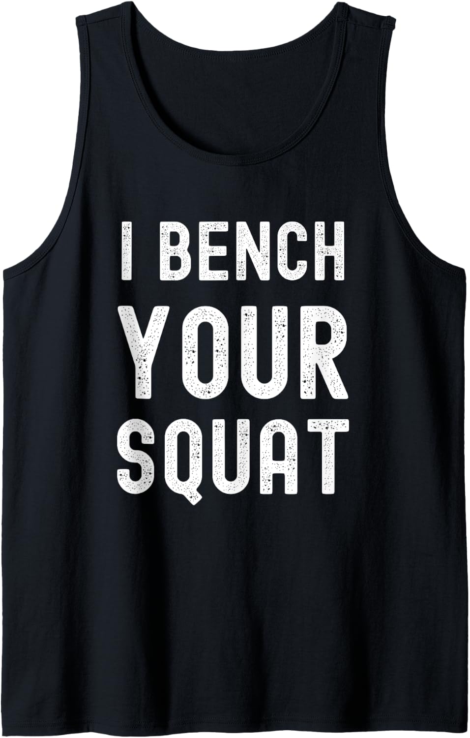 I Bench Your Squat Tank Top Apparel Everyday Wear 2