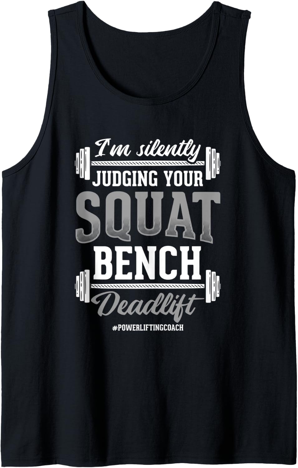 Silently Judging Your Squat Bench Deadlift Powerlifting Tank Top Apparel US Trend