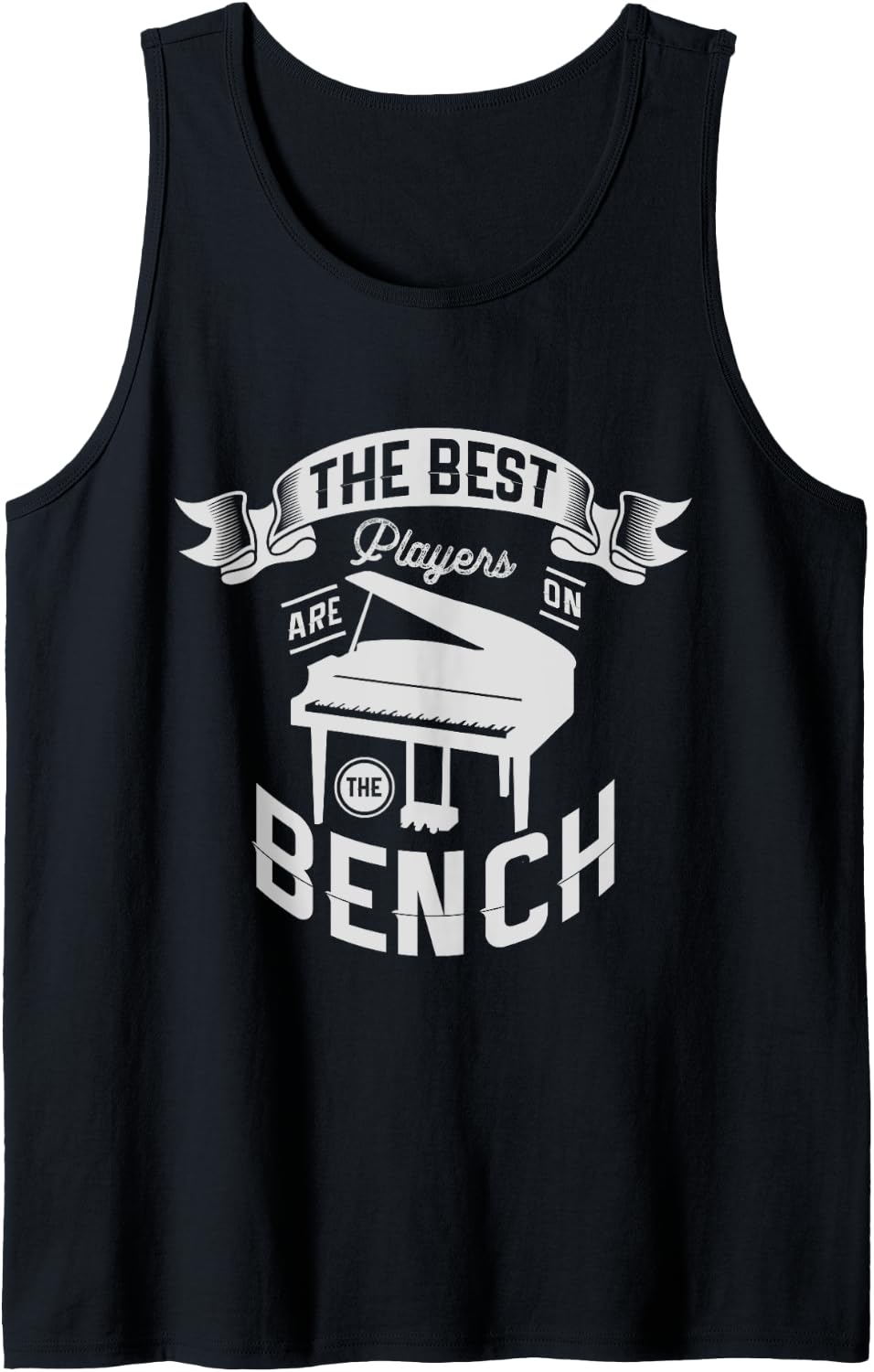 The Best Players Are On Bench For Piano Player Tank Top Apparel Minimal Style