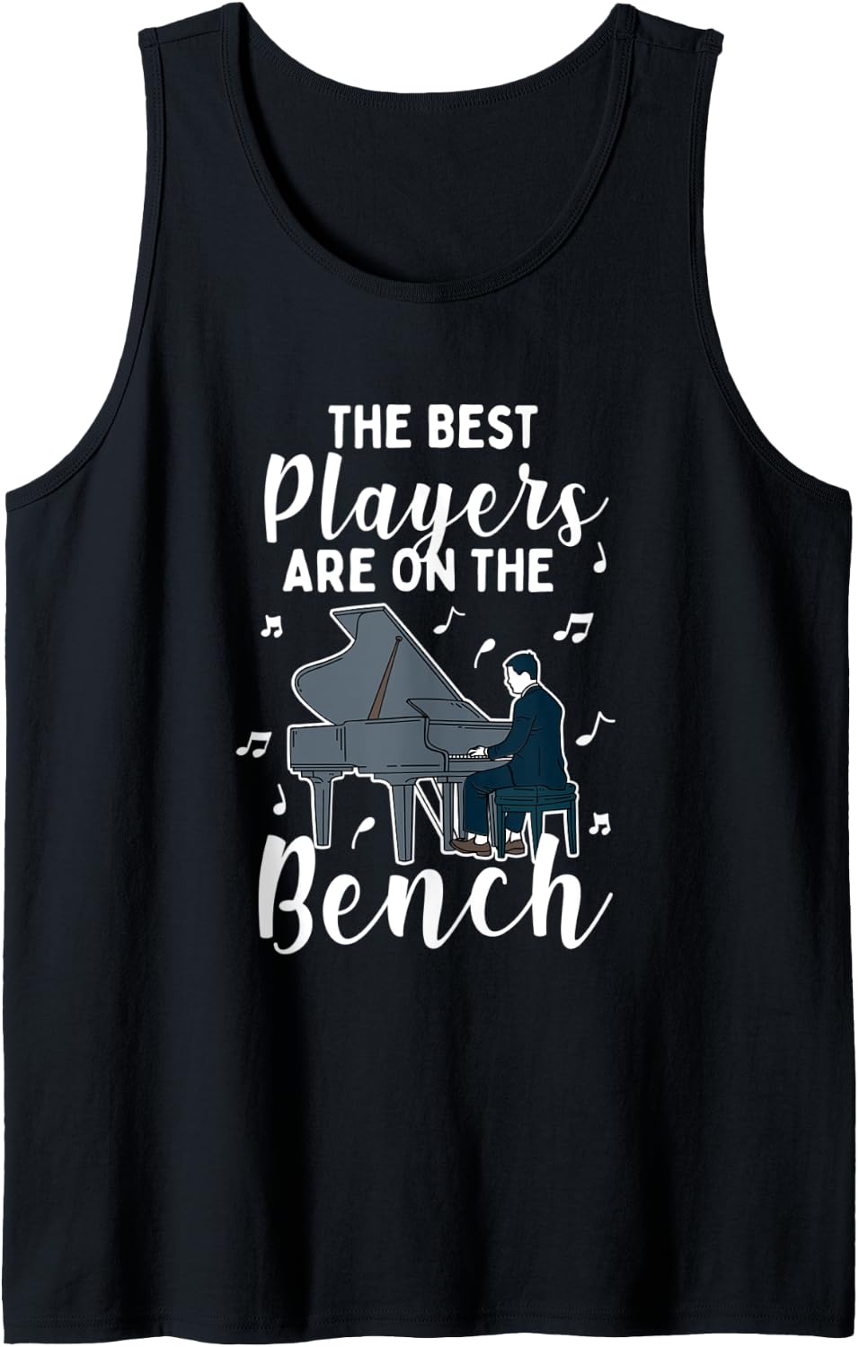 The Best Players Are On Bench Pianist Piano Musician Tank Top Apparel Gift Ready