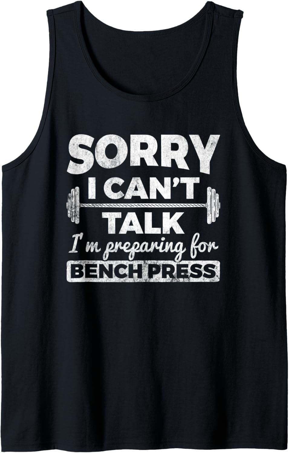 Sorry I Can T M Preparing For Bench Press Powerlifting Tank Top Apparel US Trend