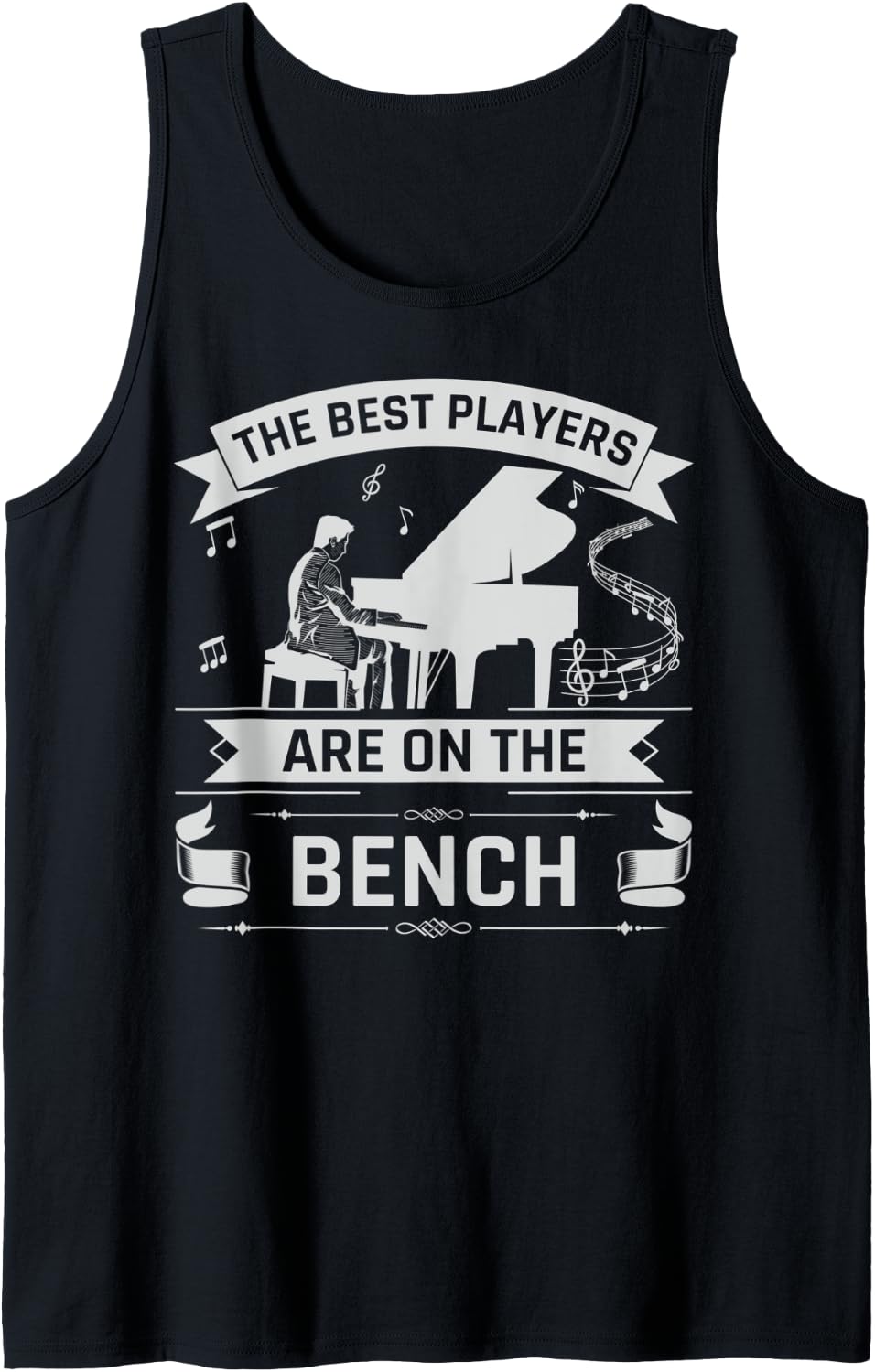 Best Players Are On The Bench Funny Pianist Piano Lover Tank Top Apparel Premium Print