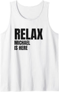 Relax Michael Is Here Popular Birth Names Michael Costume Tank Top