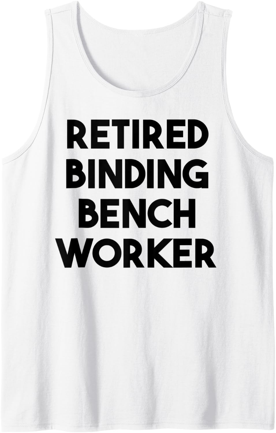 Retired Binding Bench Worker Tank Top Apparel US Trend