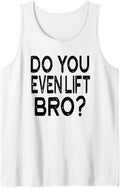 Do You Even Lift Bro Weights Bench Press Dead Squats Tank Top Apparel Premium Print