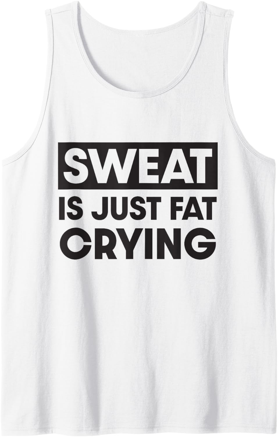 Sweat Is Just Fat Crying Tank Top Apparel Clean Design