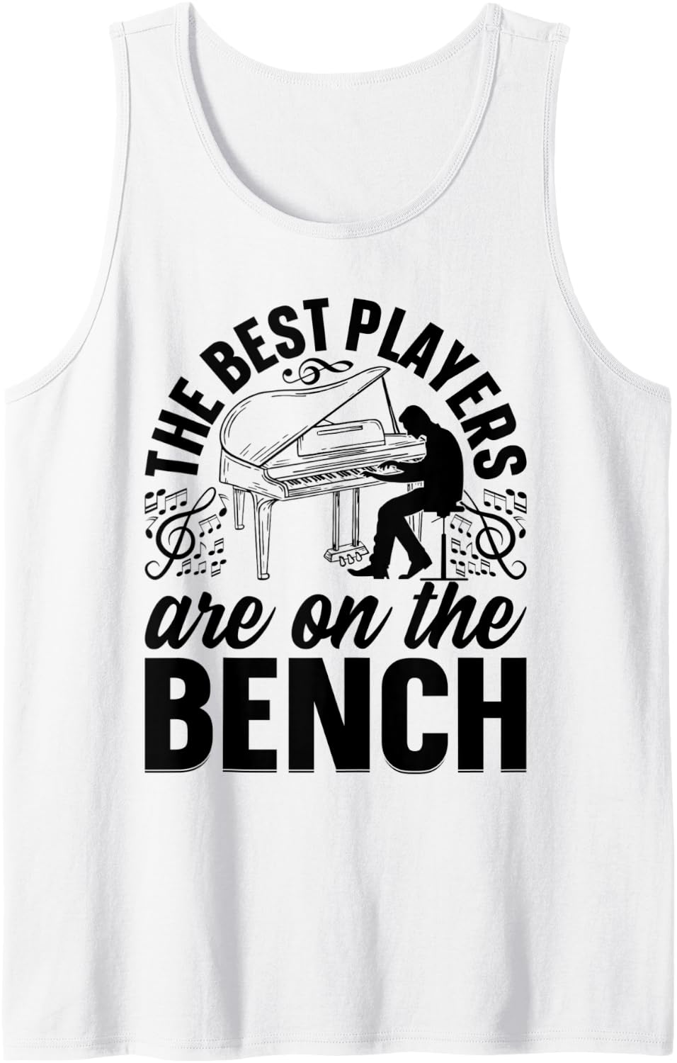 The Best Players Are On Bench Piano Pianist Tank Top Apparel Minimal Style