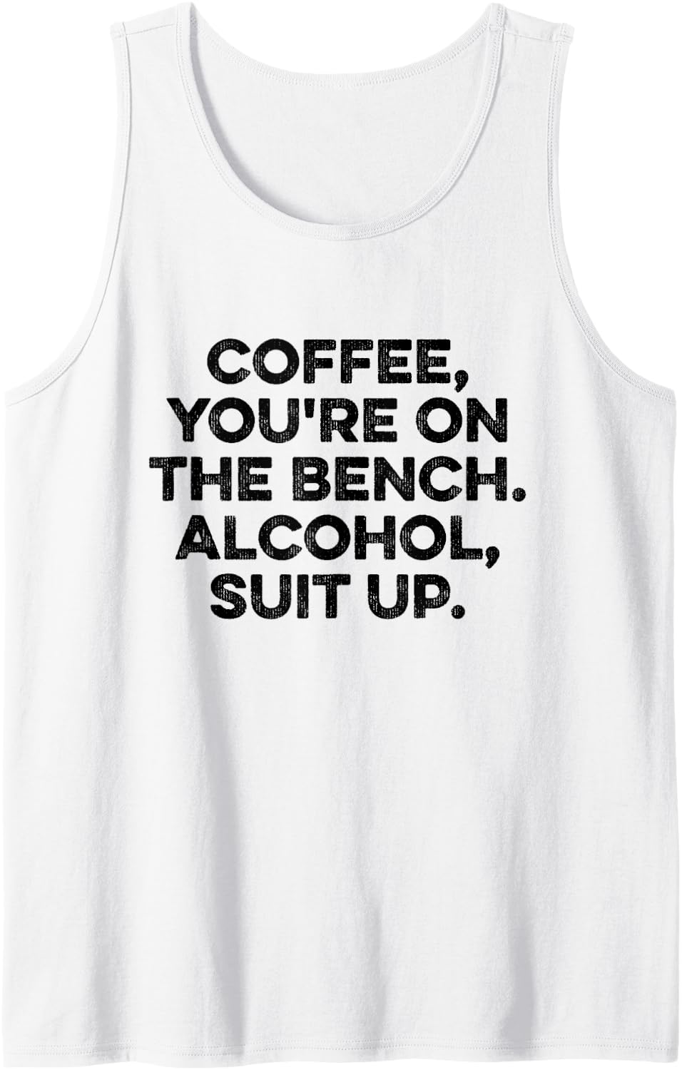 Coffee You Re On The Bench Alcohol Suit Up Tank Top Apparel Everyday Wear 3