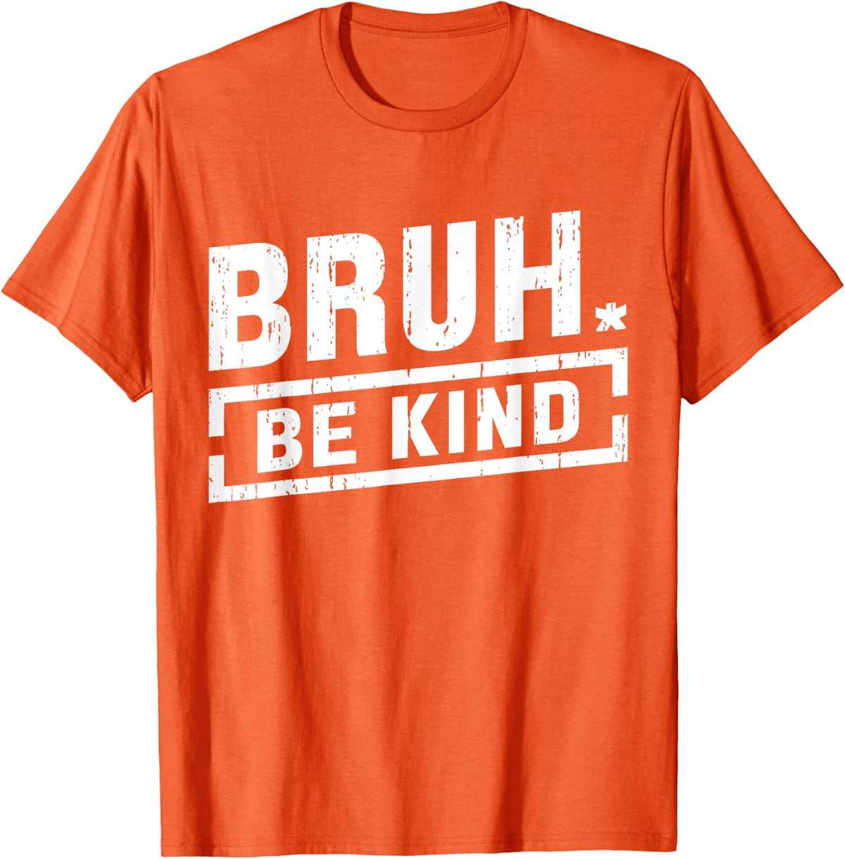 Bruh Be Kind Orange Unity Day Anti Bullying Kindness Boys Apparel US Trend