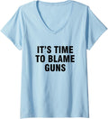 Womens It S Time To Blame Guns V Neck Apparel Clean Design