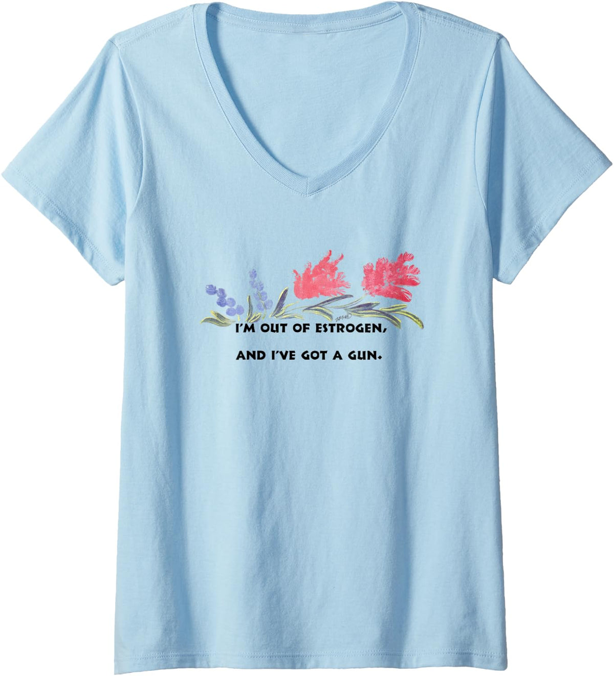 Womens I M Out Of Estrogen And Ve Got A Gun Funny Women U2019s V Neck Apparel Premium Print