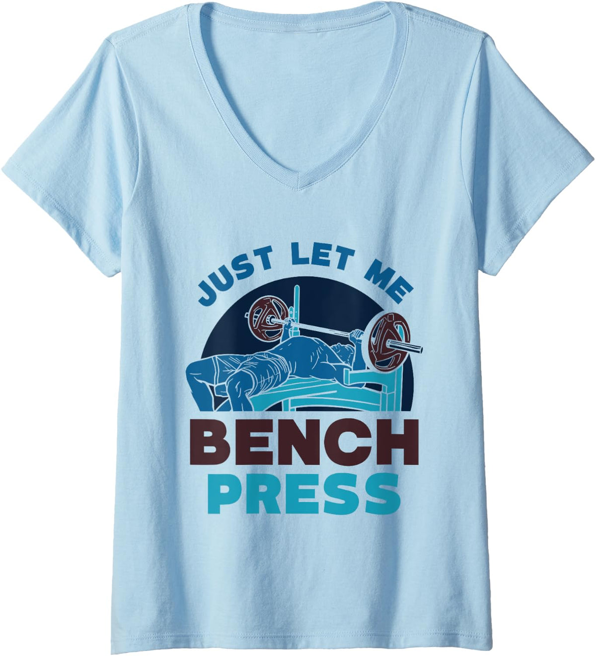 Just Let Me Bench Press Benchpress Workout Gym Powerlifting V Neck Apparel Clean Design