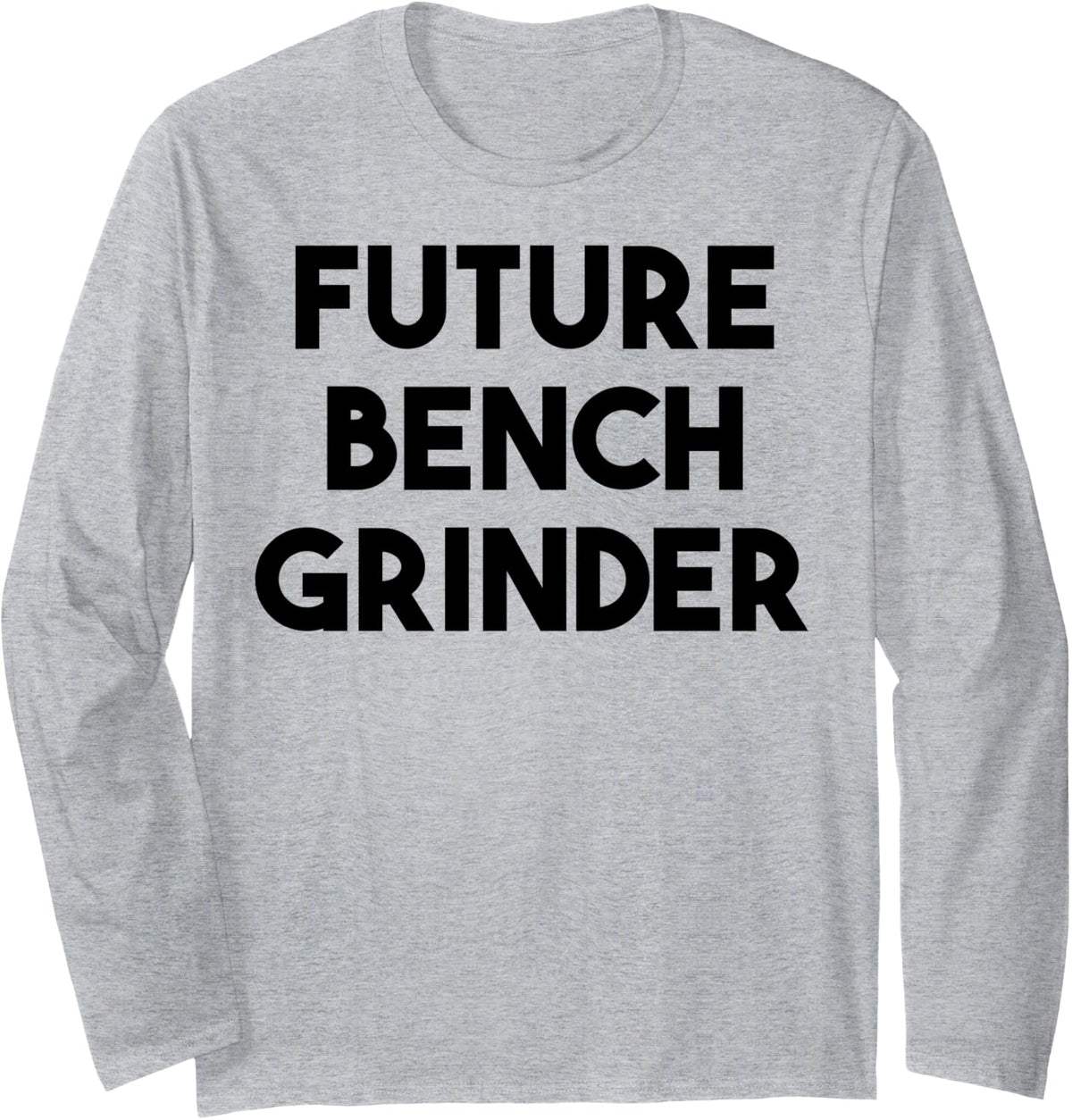 Future Bench Grinder Long Sleeve Apparel Everyday Wear