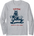 Think While It S Still Legal Funny Raccoon On A Bench Long Sleeve Apparel US Trend