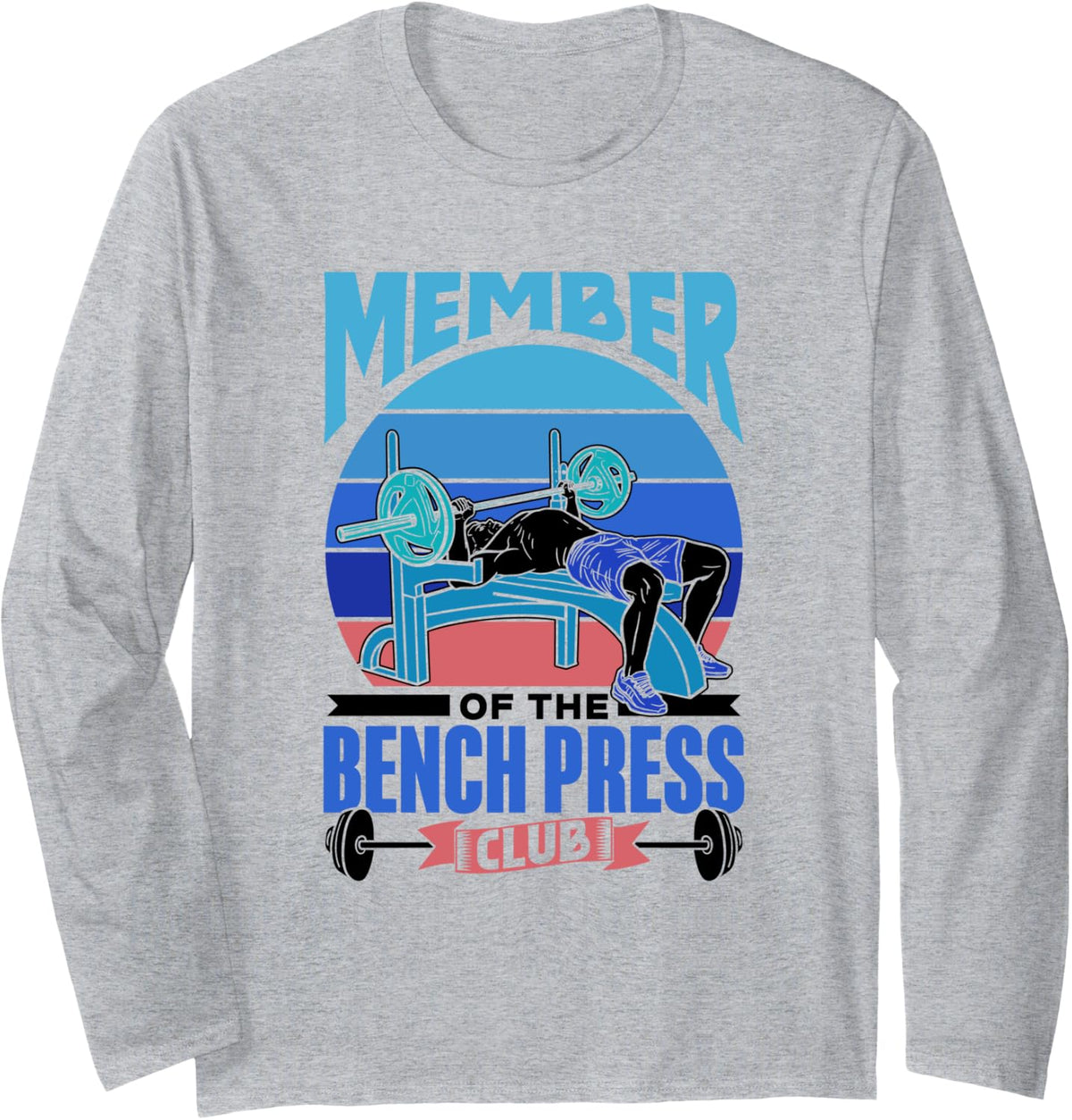 Member Of The Bench Press Club Benchpress Benchpressing Long Sleeve Apparel US Trend