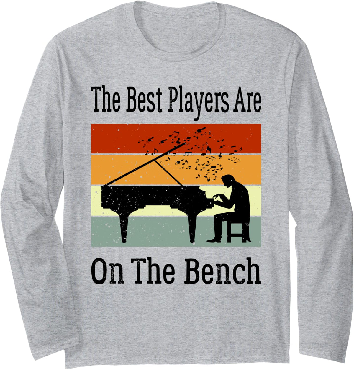 The Best Players Are On Bench Retro Pianist Piano Player Long Sleeve Apparel Clean Design 3