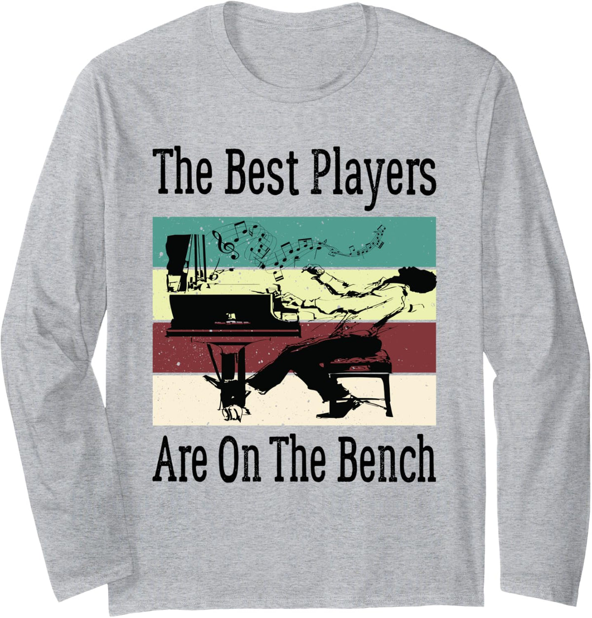 The Best Players Are On Bench Retro Pianist Piano Player Long Sleeve Apparel Clean Design 4