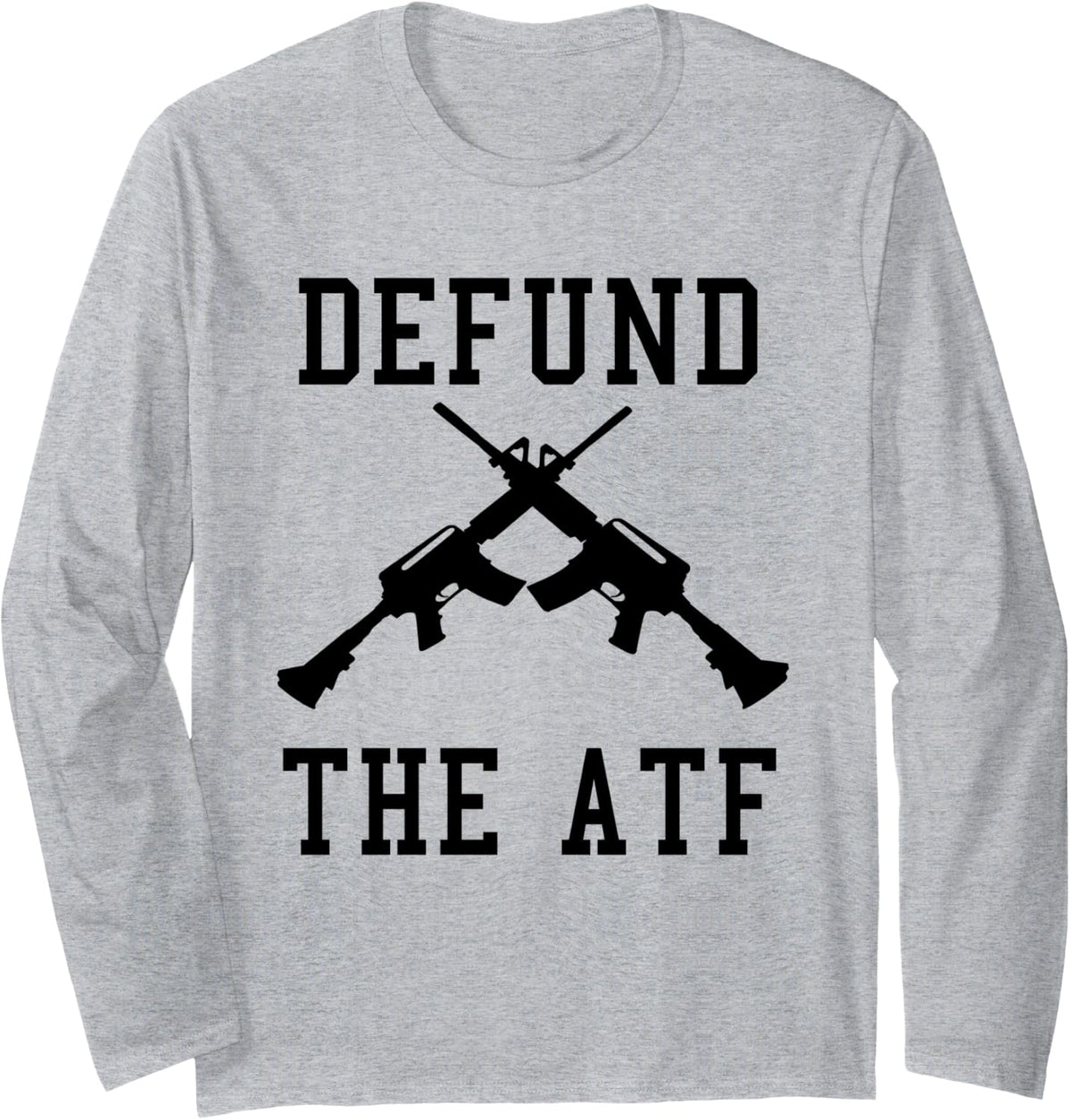 Defund The Atf With Crossed Guns Long Sleeve Apparel Premium Print