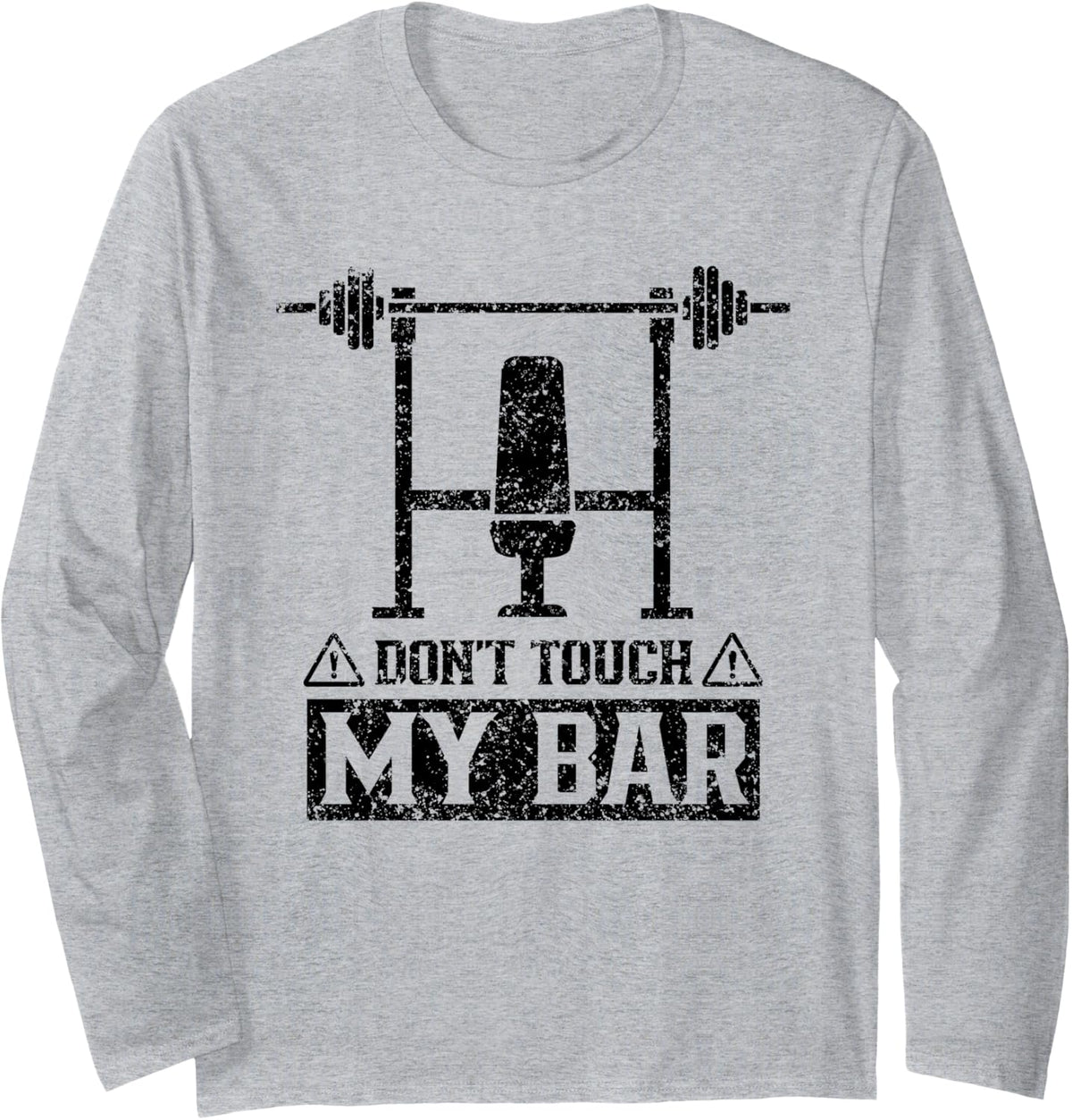 Don T Touch My Bar Workout Benchpress Gym Bench Press Long Sleeve Apparel Everyday Wear 2