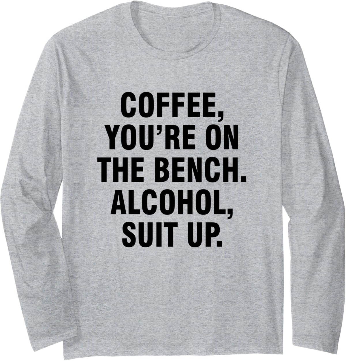 Coffee You U2019re On The Bench Alcohol Suit Up Long Sleeve Apparel Minimal Style 2