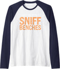 I Go Gym To Sniff Benches Funny Embarrassing Workout Raglan Baseball Tee T Shirt Clean Design