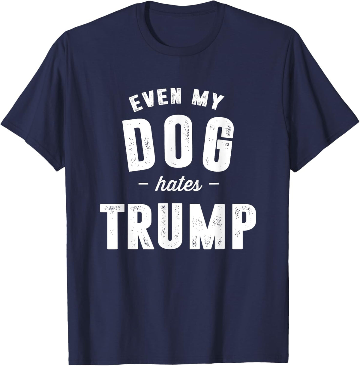Even My Dog Hates Trump Anti President Donald Trump