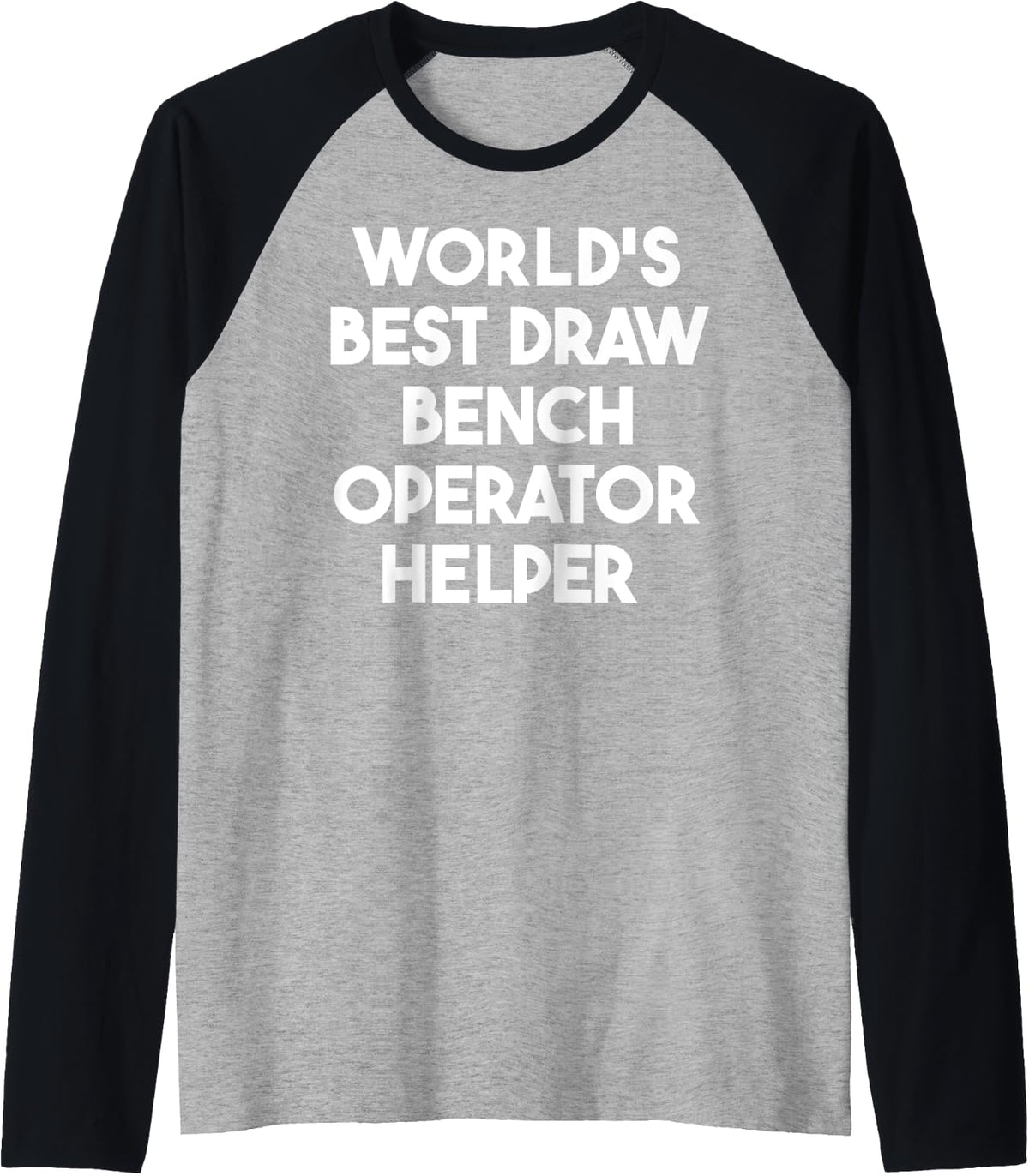 World S Best Draw Bench Operator Helper Raglan Baseball Tee T Shirt Gift Ready