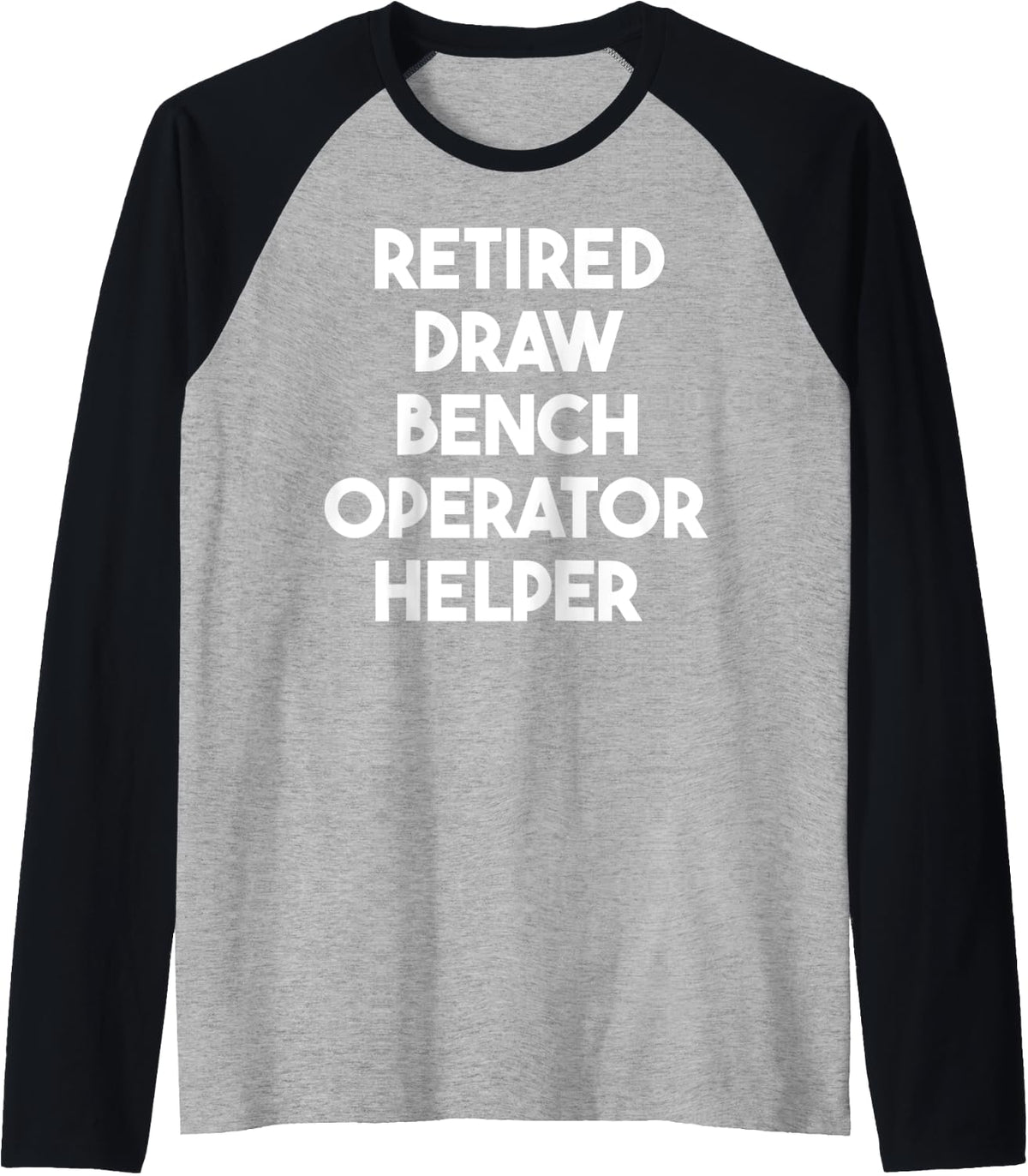 Retired Draw Bench Operator Helper Raglan Baseball Tee T Shirt Everyday Wear