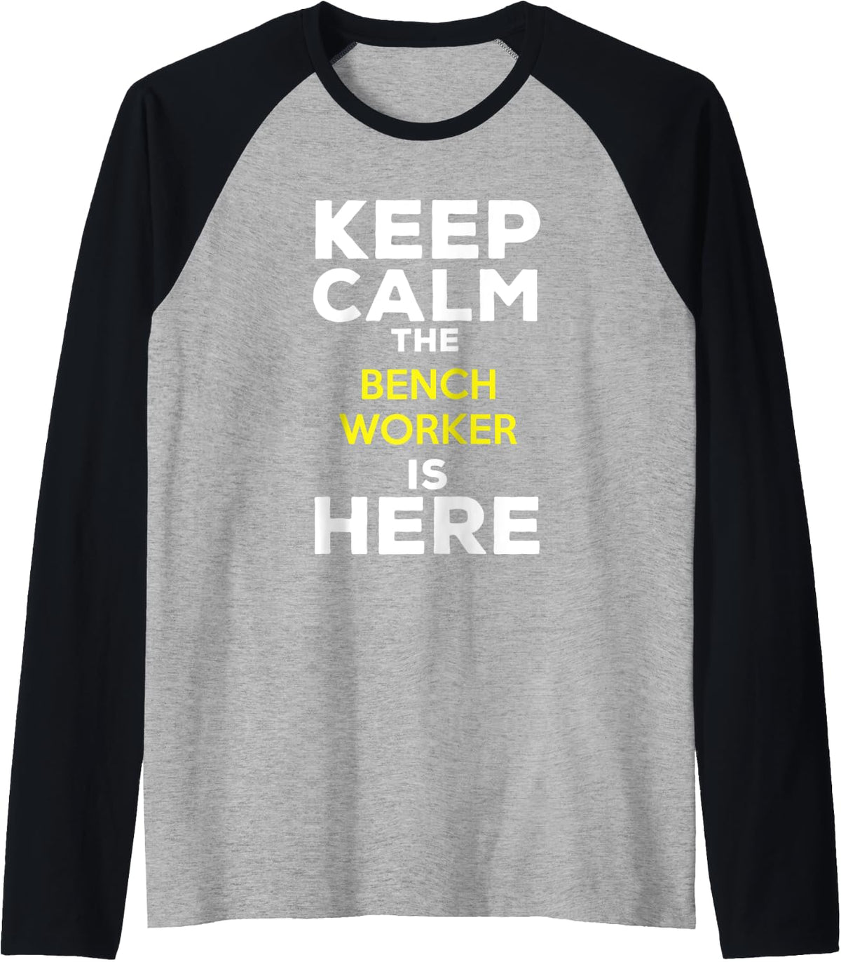 Keep Calm The Bench Worker Is Here Raglan Baseball Tee T Shirt US Trend
