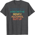 Vintage Funny Coffee You Are On The Bench Alcohol Suit Up Apparel Minimal Style