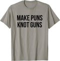 Make Puns Knot Guns Apparel Everyday Wear