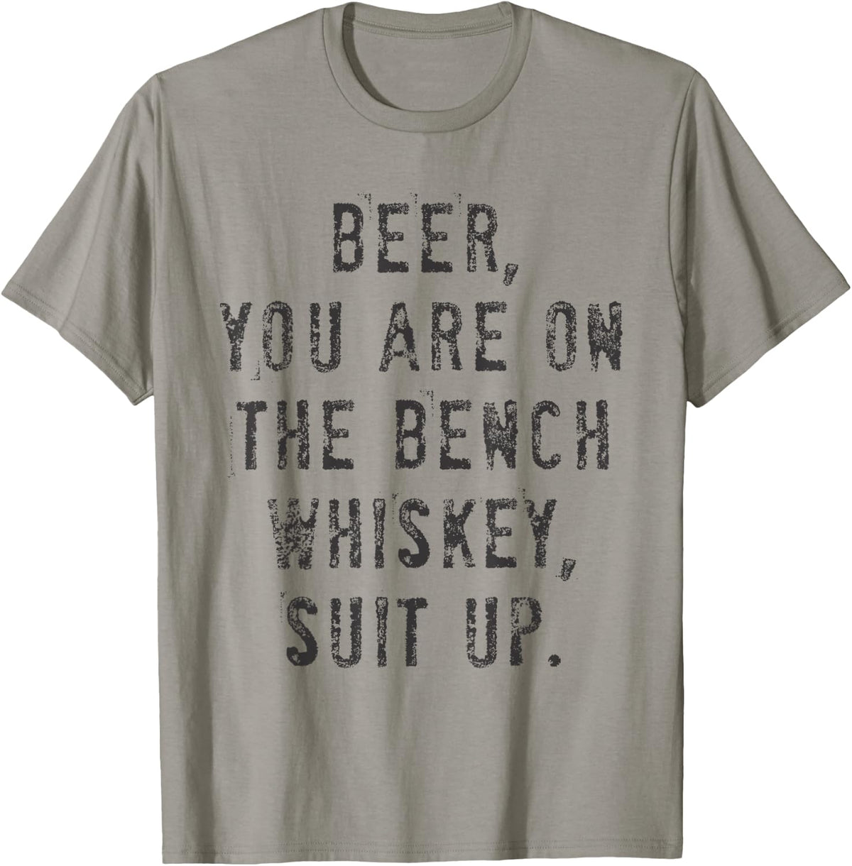 Beer You Are On The Bench Whiskey Suit Up Apparel US Trend