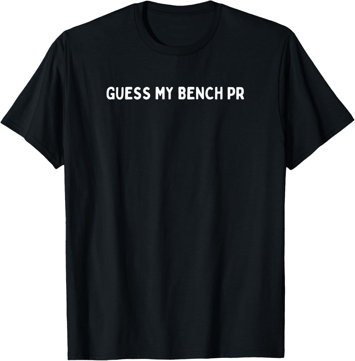 Guess My Bench Pr Workout Gear Ironic Apparel US Trend