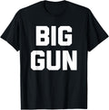Big Gun T Shirt Funny Saying Sarcastic Novelty Humor Cool T Shirt Minimal Style