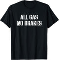 All Gas No Brakes Apparel Premium Print