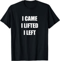 Funny Gym Sarcasm I Came Lifted And Left Apparel Minimal Style