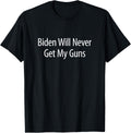 Biden Will Never Get My Guns Apparel Everyday Wear