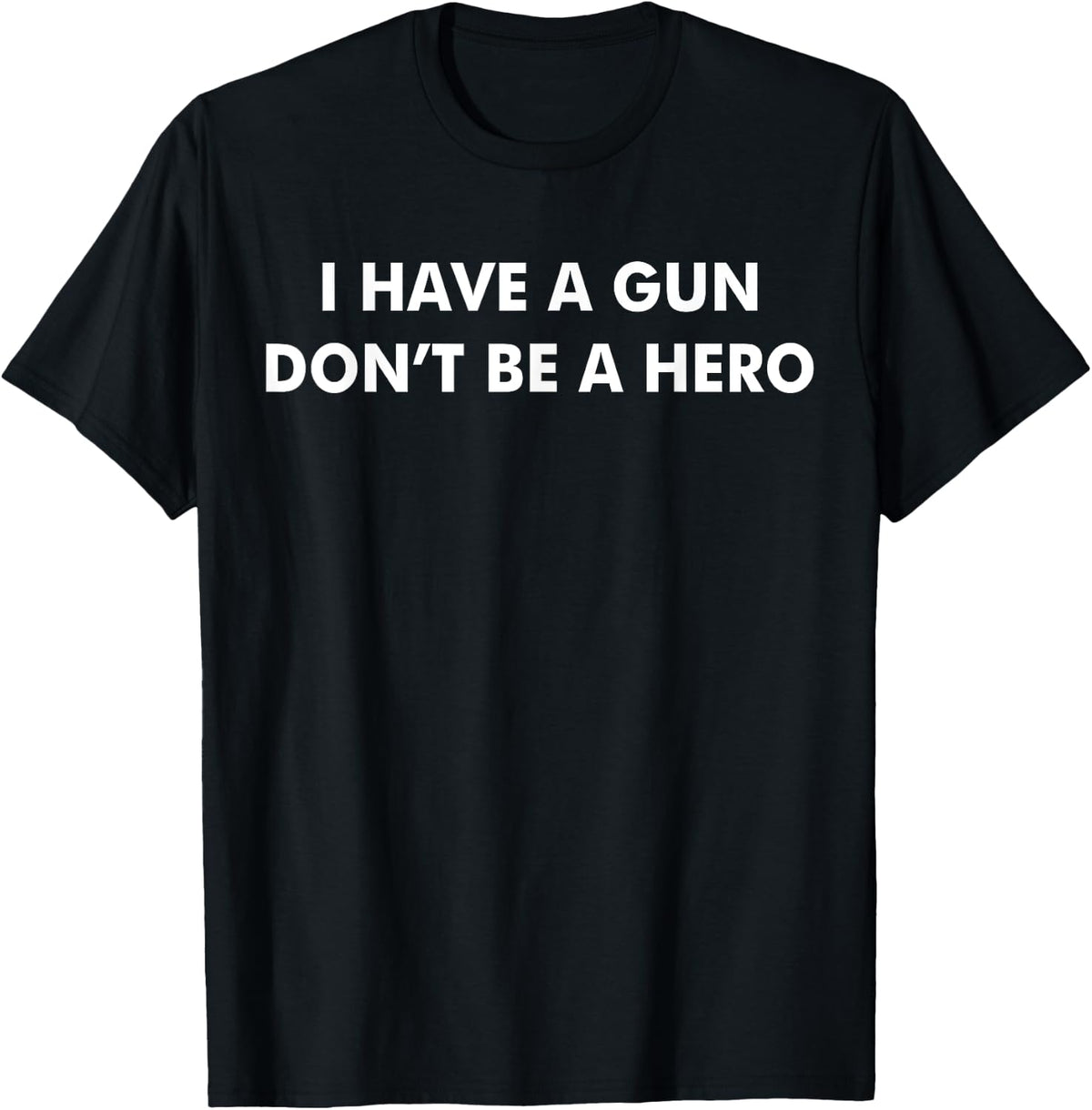 I Have A Gun Dont Be Hero Funny Fathers Day Dad Humor Mens Apparel Gift Ready