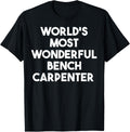 World S Most Wonderful Bench Carpenter Funny Apparel Clean Design