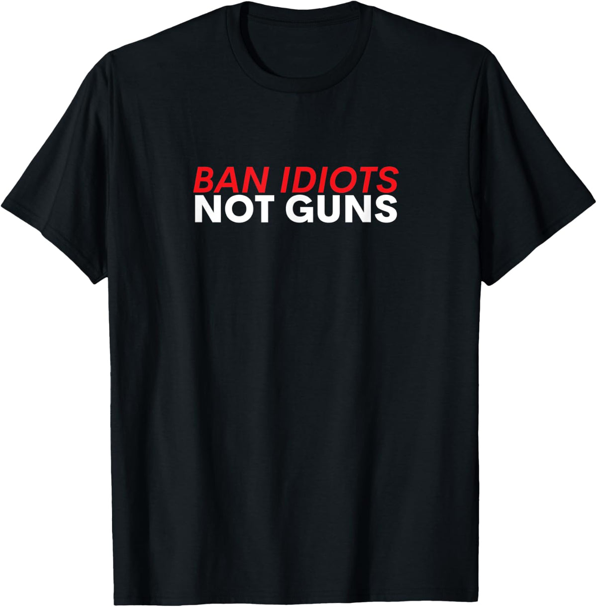 Ban Idiots Not Guns Apparel Everyday Wear 2