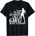 Funny Yeah I Shoot Like A Girl Gift Cool Gun Shooting Women Apparel Minimal Style 2