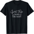 Group Trip Girls Cheaper Than a Therapy Funny Bachelorette Shirt 6