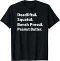 Deadlifts Squats Bench Press Peanut Butter Fun T Shirt T Shirt Minimal Style