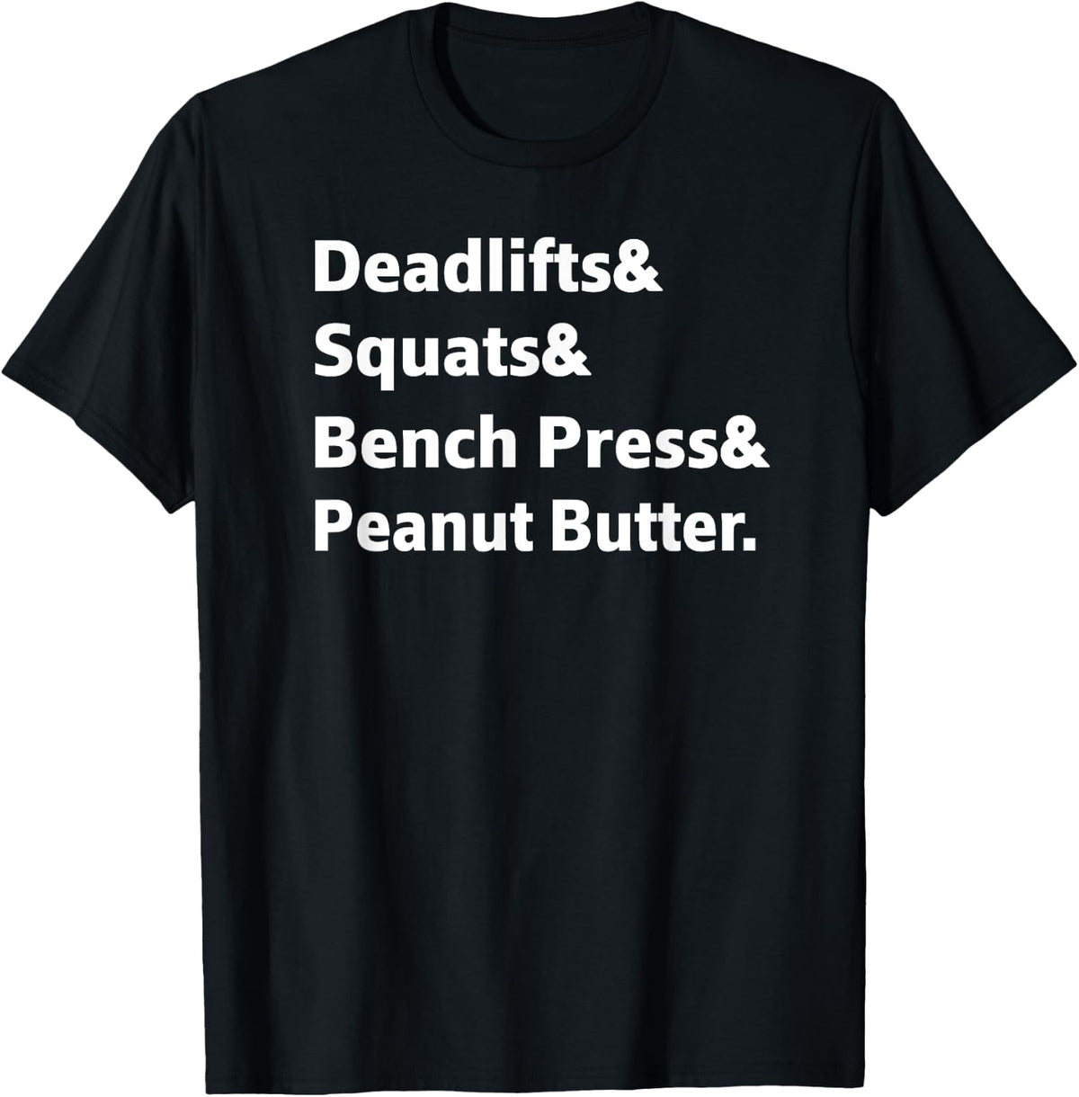 Deadlifts Squats Bench Press Peanut Butter Fun T Shirt T Shirt Minimal Style
