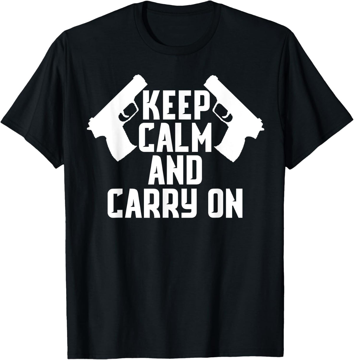 Keep Calm And Carry On Gun Shirt Tactical Pistol T T Shirt Everyday Wear
