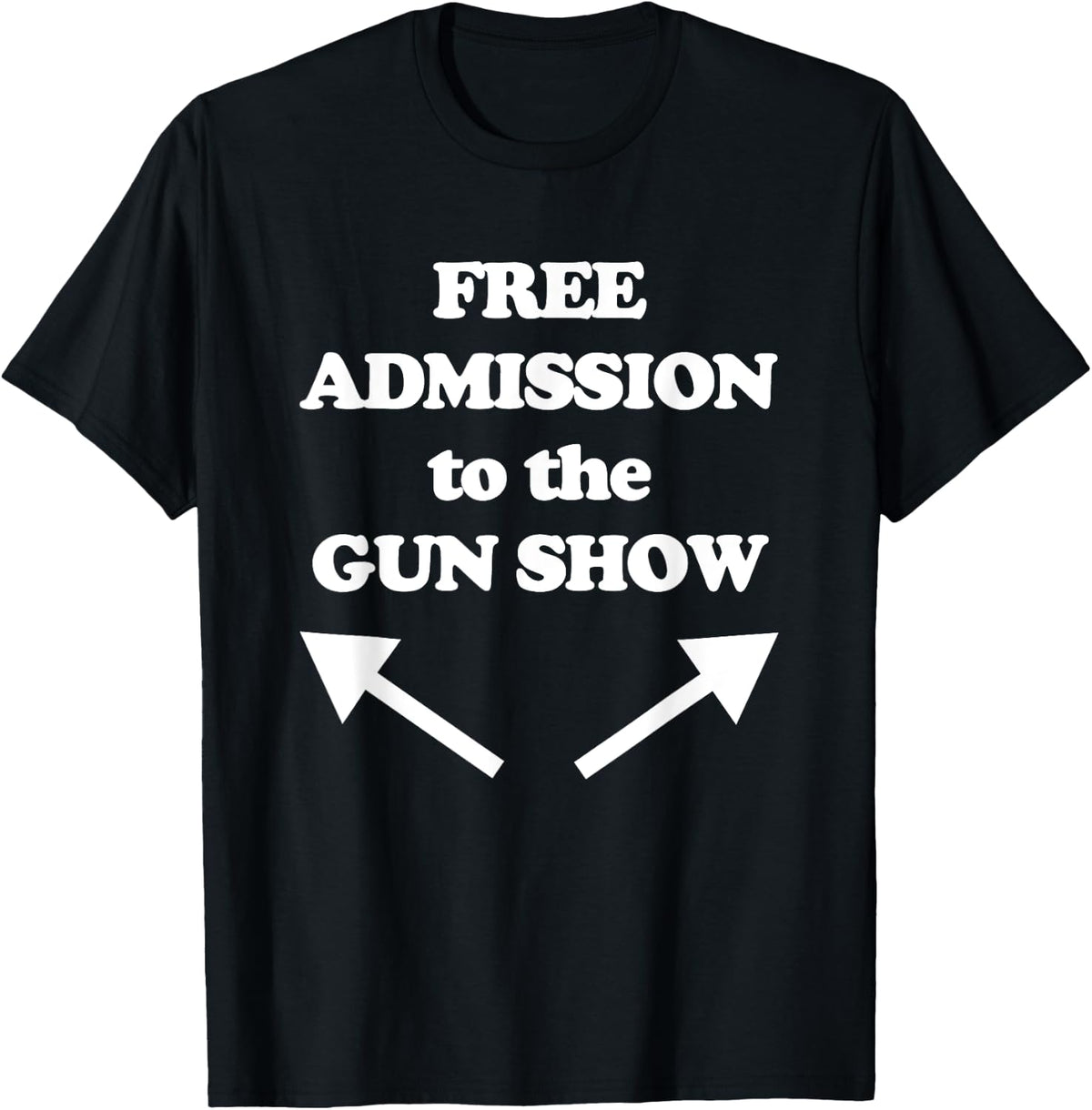 Free Admission To The Gun Show T Shirt Funny Gym Workout Tee T Shirt Premium Print